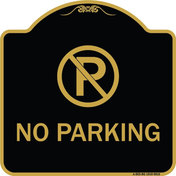 Signmission Designer Series-No Parking Small, Black & Gold Heavy-Gauge Aluminum, 18" x 18", BG-1818-9816 A-DES-BG-1818-9816 - main